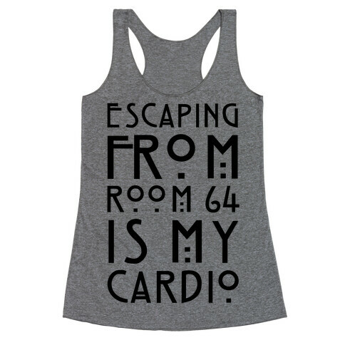 Escaping From Room 64 Is My Cardio Racerback Tank Top