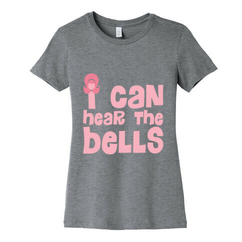 I Can Hear The Bells Womens T-Shirt