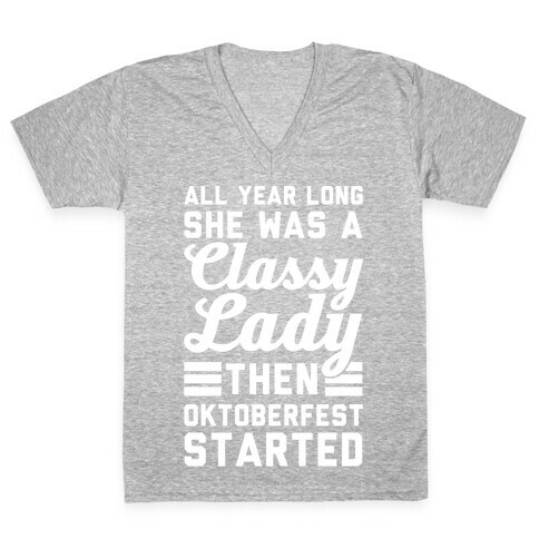 All Year Long She Was A Classy Lady Then Oktoberfest Started V-Neck Tee Shirt