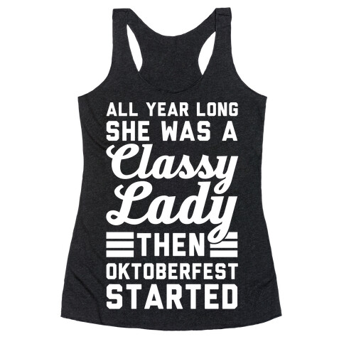 All Year Long She Was A Classy Lady Then Oktoberfest Started Racerback Tank Top