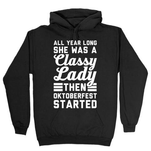 All Year Long She Was A Classy Lady Then Oktoberfest Started Hooded Sweatshirt