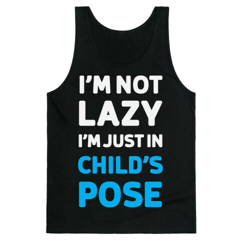 I'm Not Lazy, I'm Just In Child's Pose Tank Top