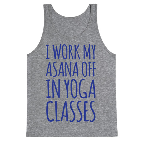 I Work My Asana Off In Yoga Classes Tank Top