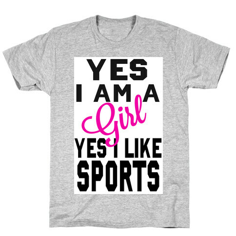 Yes, I am a Girl. Yes I Like Sports T-Shirt