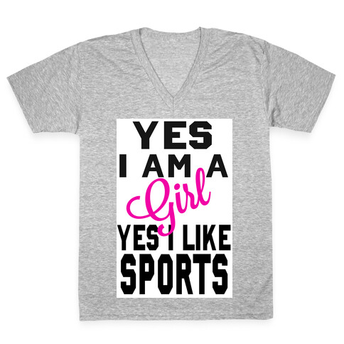 Yes, I am a Girl. Yes I Like Sports V-Neck Tee Shirt