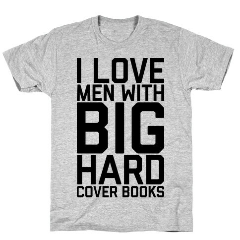 I Love Men With Big Hardcover Books T-Shirt