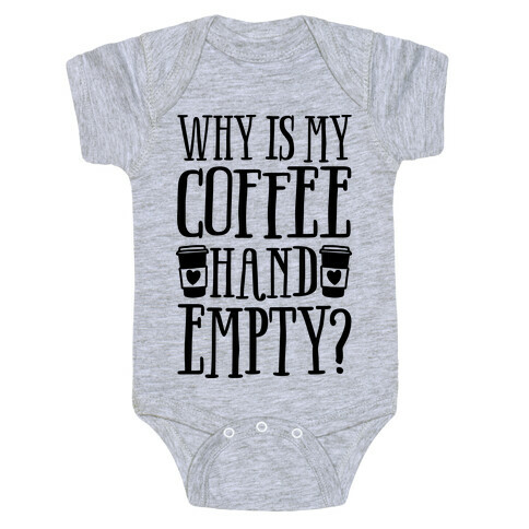 Why Is My Coffee Hand Empty Baby One-Piece
