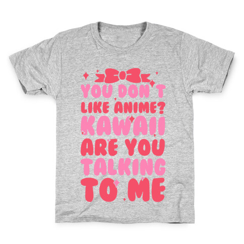 You Don't Like Anime? Kawaii Are You Talking To Me? Kids T-Shirt