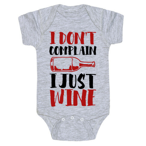 I Don't Complain I Just Wine Baby One-Piece
