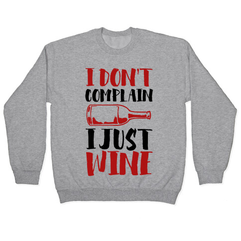 I Don't Complain I Just Wine Pullover