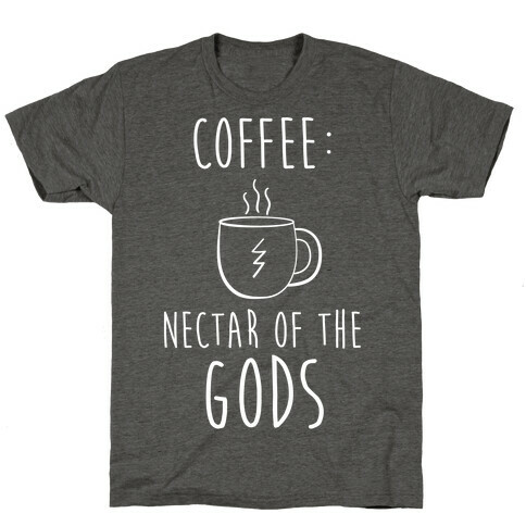 Coffee: Nectar of the Gods T-Shirt