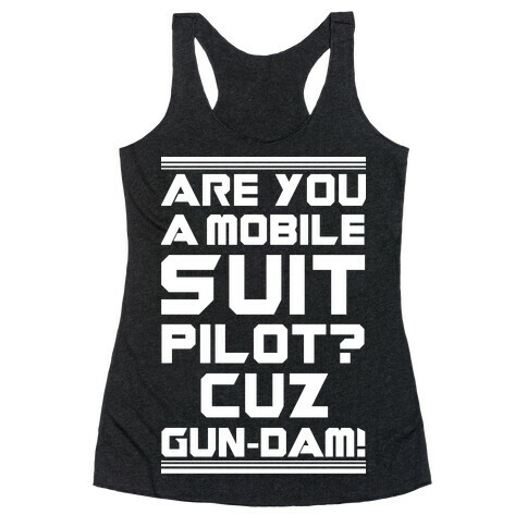 Are You a Mobile Suit Pilot Cuz Gun-Dam Racerback Tank Top