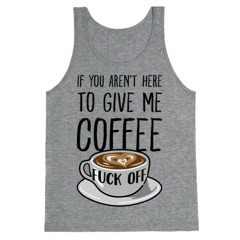 If You Don't Have Coffee, F*** Off Tank Top