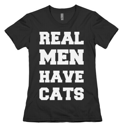 Real Men Have Cats Womens T-Shirt