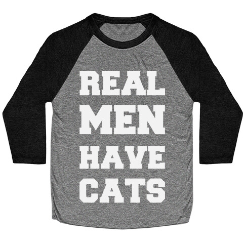 Real Men Have Cats Baseball Tee