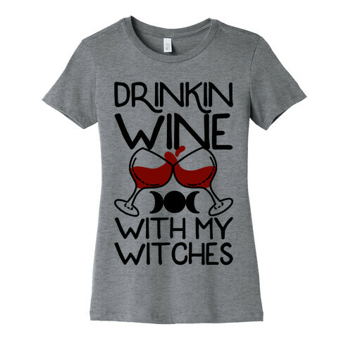 Drinkin Wine With My Witches Womens T-Shirt