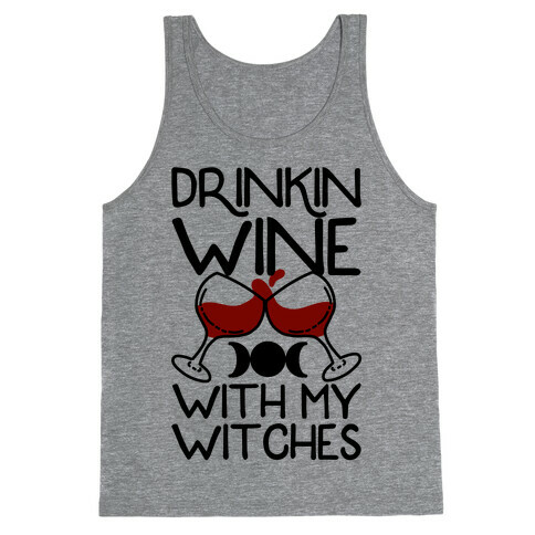 Drinkin Wine With My Witches Tank Top