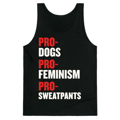 Pro-Dogs, Pro-Feminism, Pro-Sweatpants Tank Top