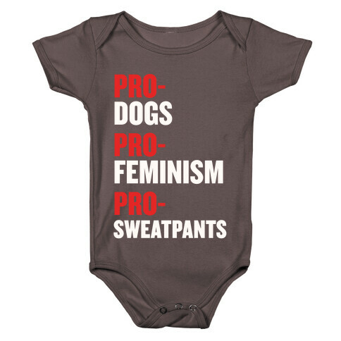 Pro-Dogs, Pro-Feminism, Pro-Sweatpants Baby One-Piece