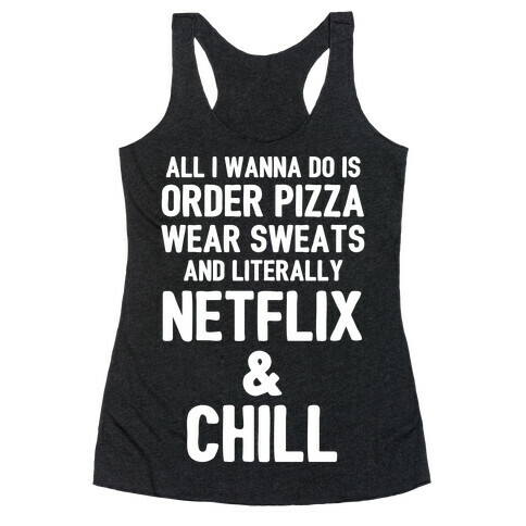 Order Pizza, Wear Sweats, Netflix & Chill Racerback Tank Top