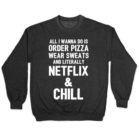 Order Pizza, Wear Sweats, Netflix & Chill Pullover