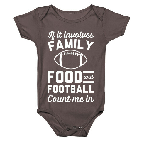 If It Involves Family Food And Football Count Me In Baby One-Piece