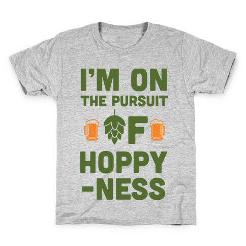 I'm On The Pursuit of Hoppy-ness Kids T-Shirt