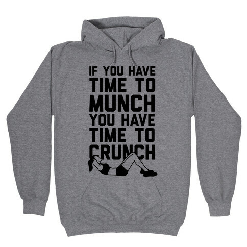 If You Have Time To Munch You Have Time TO Crunch Hooded Sweatshirt
