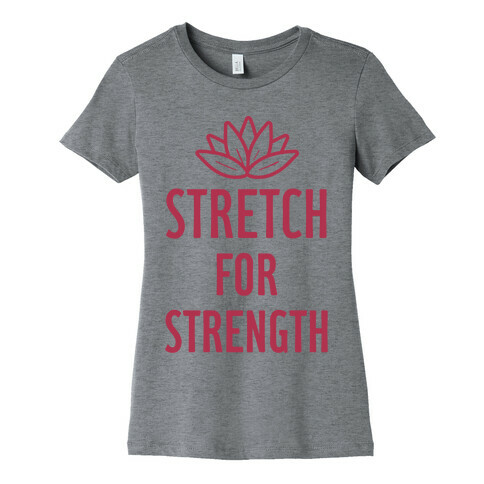 Stretch For Strength Womens T-Shirt