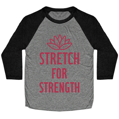 Stretch For Strength Baseball Tee