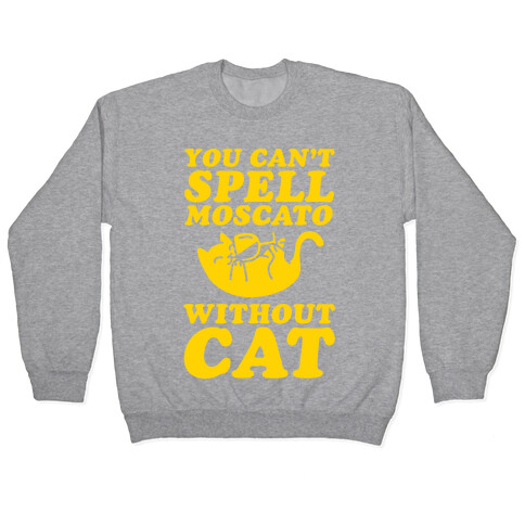 You Can't Spell Moscato Without Cat Pullover