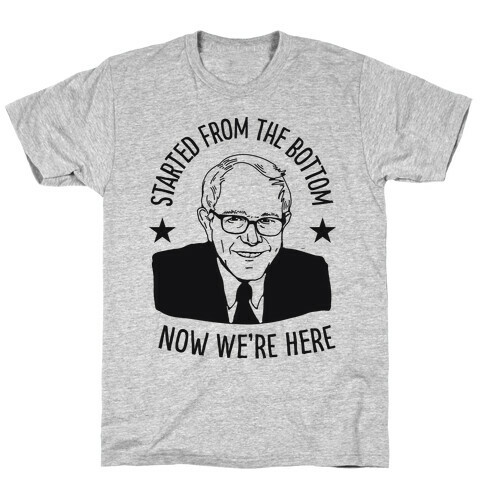 Started From the Bottom Bernie Sanders T-Shirt