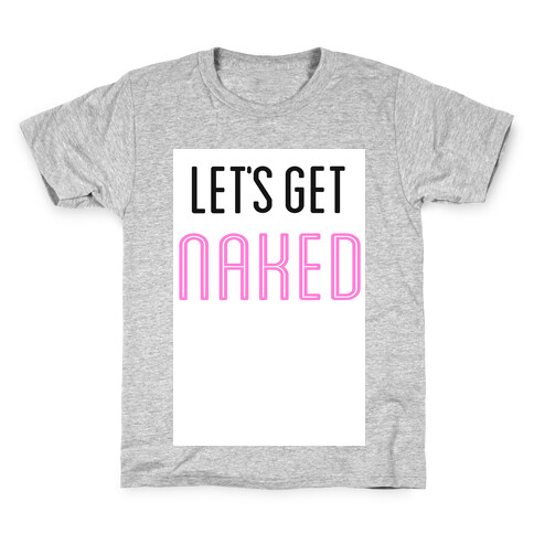 Let's Get Naked! Kids T-Shirt