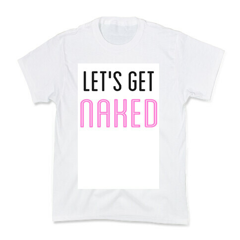 Let's Get Naked! Kids T-Shirt