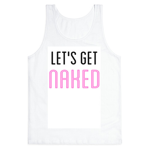 Let's Get Naked! Tank Top