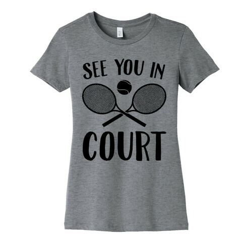 See You In Court Womens T-Shirt