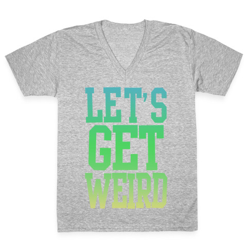 Let's Get Weird (Washed Out) V-Neck Tee Shirt