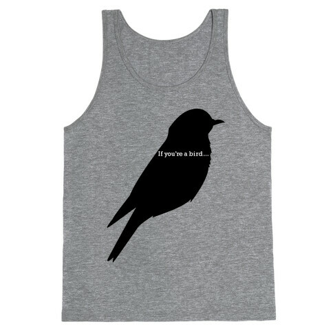 If You're a Bird Tank Top