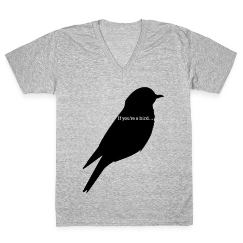 If You're a Bird V-Neck Tee Shirt