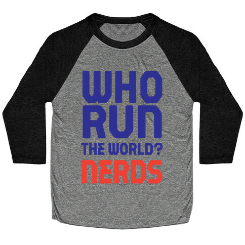 Who Run The World? Nerds Baseball Tee