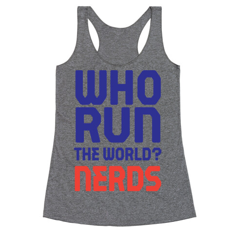 Who Run The World? Nerds Racerback Tank Top