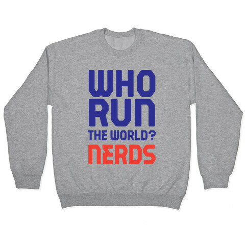 Who Run The World? Nerds Pullover