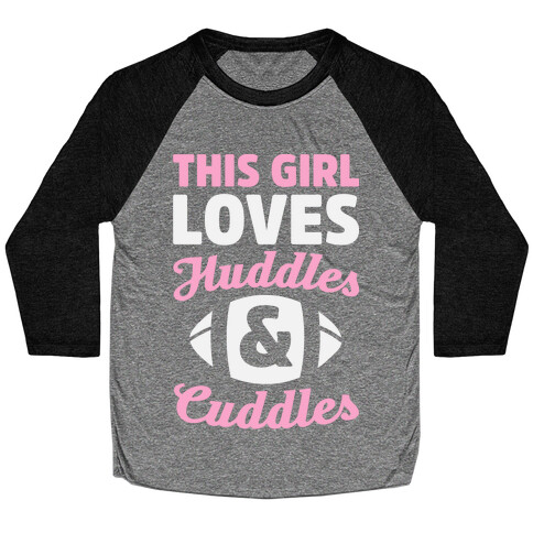 This Girl Loves Huddles And Cuddles Baseball Tee
