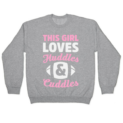 This Girl Loves Huddles And Cuddles Pullover