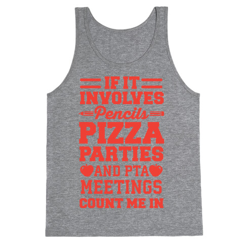 If It Involves Pencils, Pizza Parties, And PTA Meetings, Count Me In Tank Top