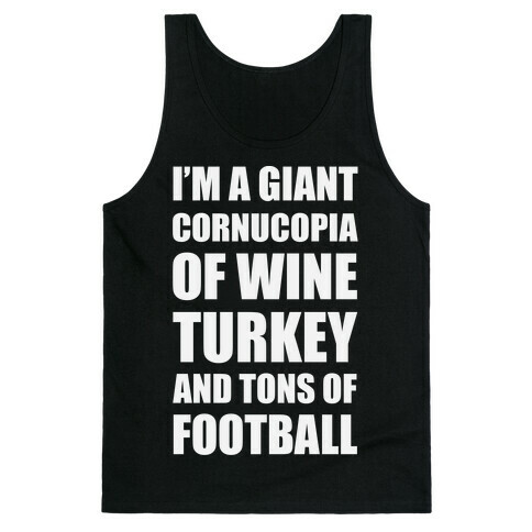 I'm A Giant Cornucopia Of Wine, Turkey, And Tons Of Football Tank Top