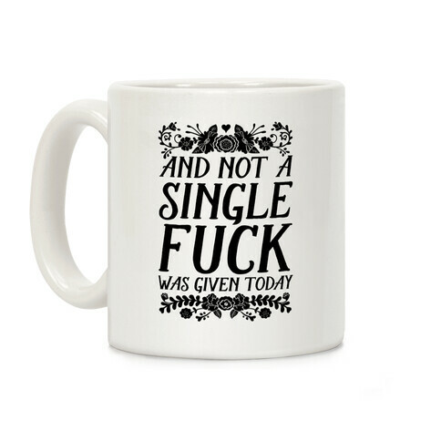 And Not A Single F*** Was Given Today Coffee Mug