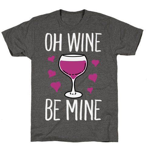 Oh Wine Be Mine T-Shirt