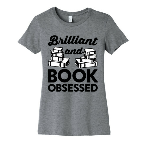 Brilliant And Book Obsessed Womens T-Shirt