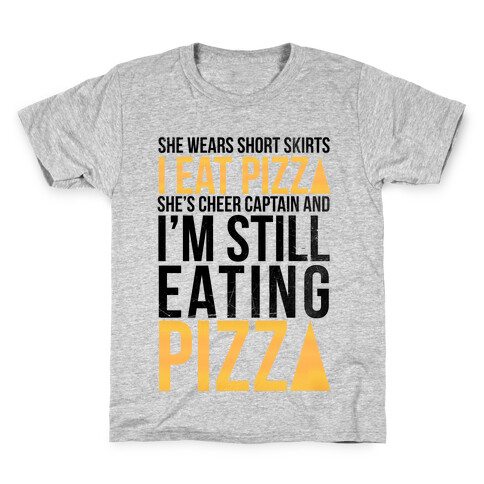 She Wears Short Skirts, I Eat Pizza Kids T-Shirt